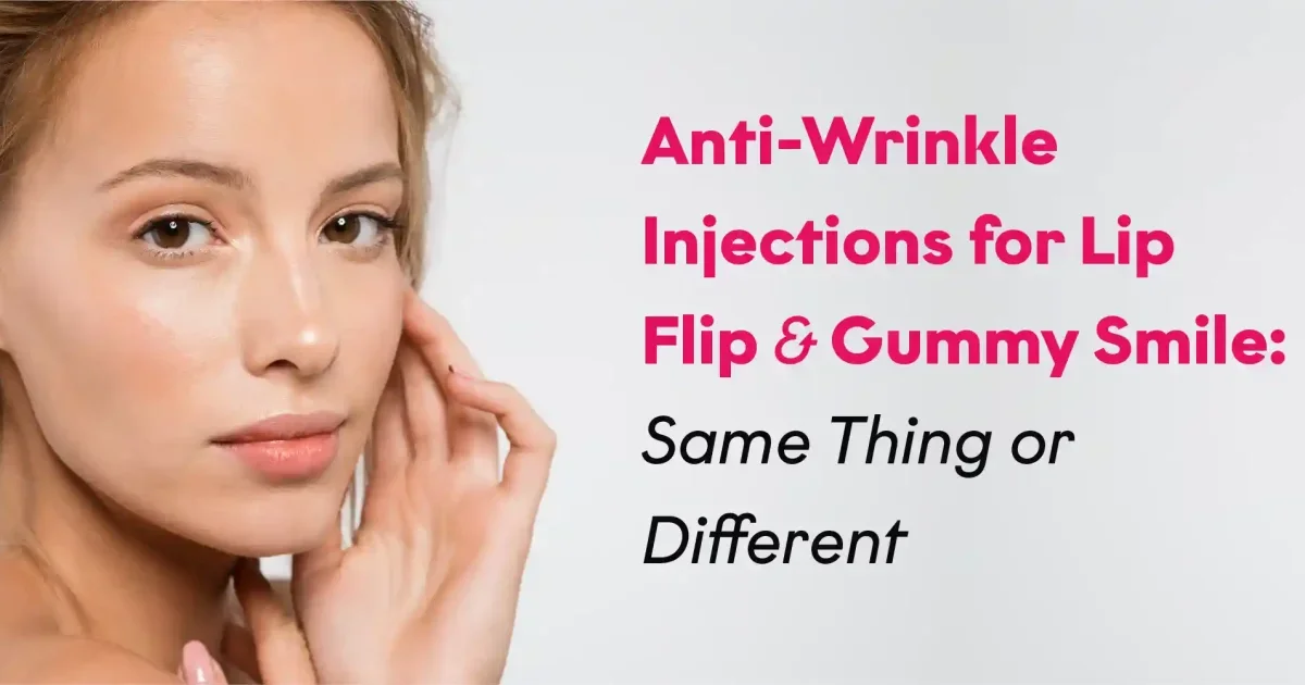 Lip Flip & Gummy Smile: What You Need to Know About These Popular Treatments