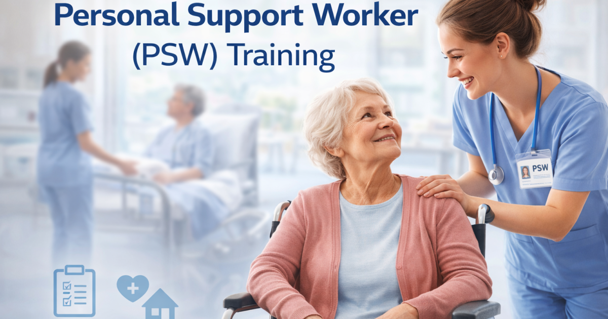 Government-Funded PSW Training in Canada: Funding Options, Flexible Study Paths, and What to Check Before You Apply