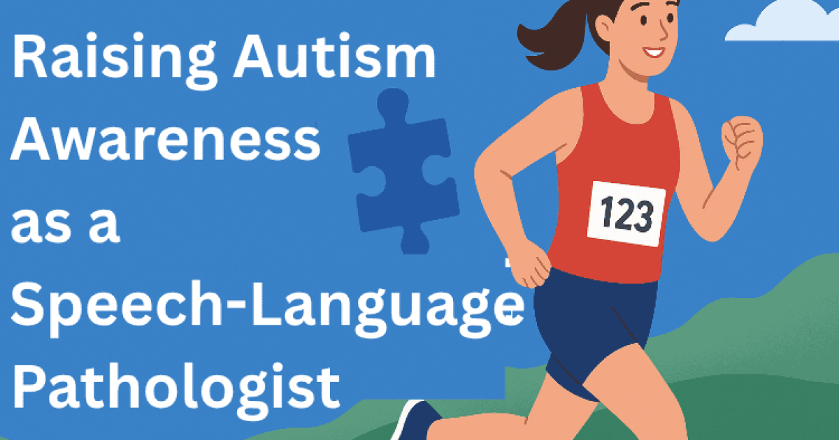 Raising Autism Awareness as a Speech-Language Pathologist
