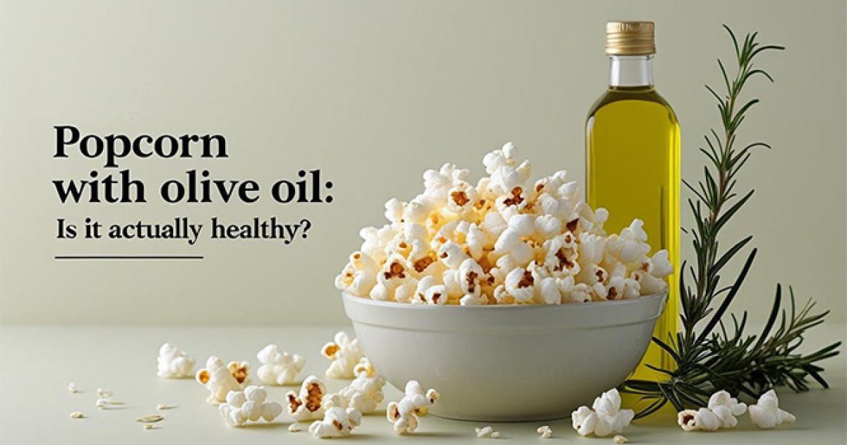 Popcorn with Olive Oil: Is It Actually Healthy?