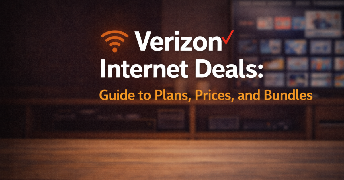 Verizon Home Internet Deals: Guide to Plans, Packages, Prices, and Bundles