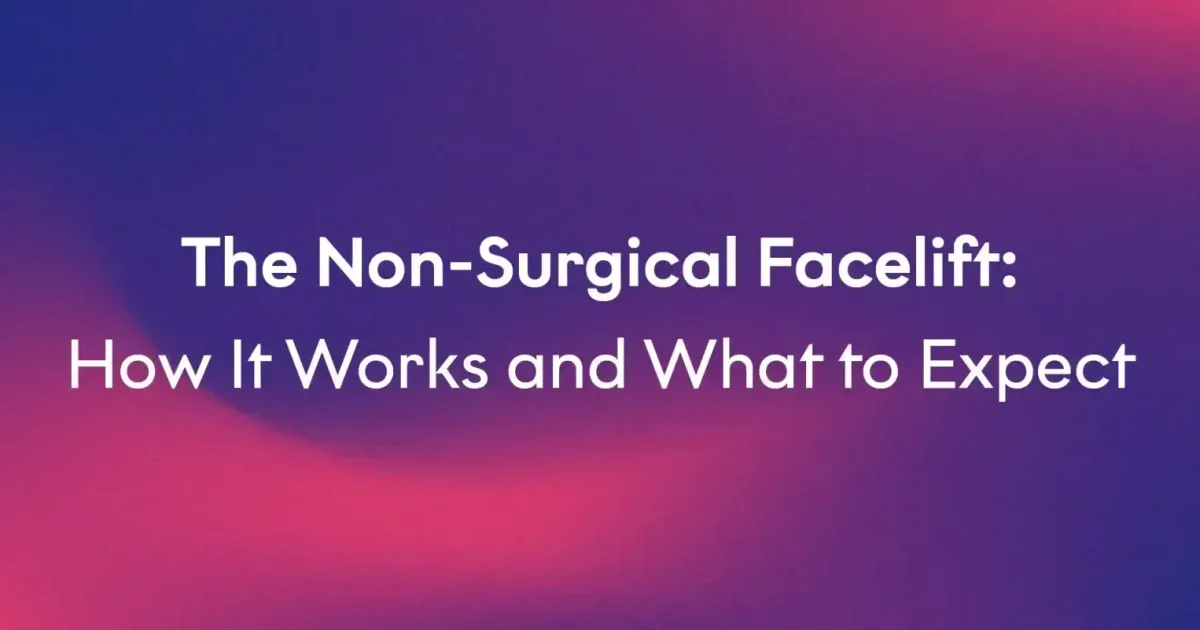 The Non-Surgical Facelift: Refresh Your Look Without Surgery