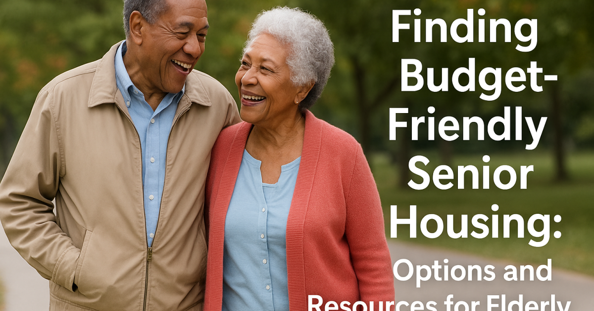 Finding Budget-Friendly Senior Housing: Options and Resources for Elderly